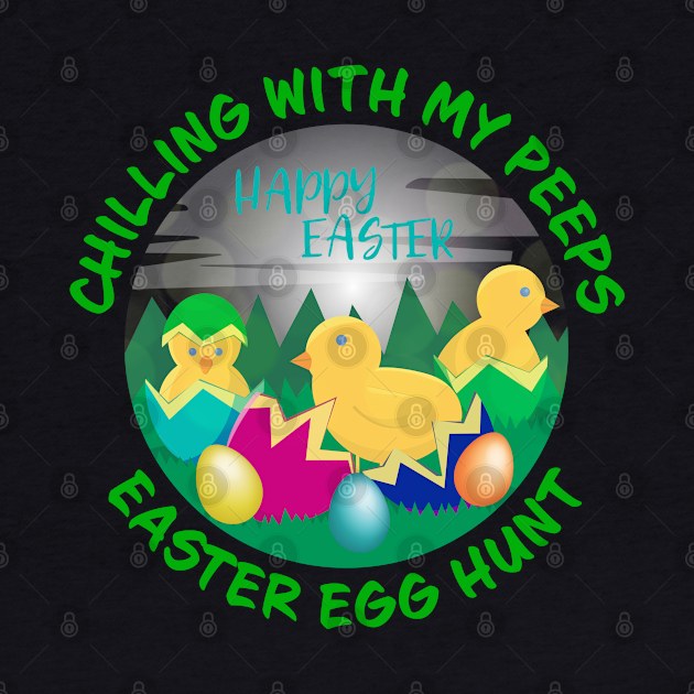 Chilling With My Peeps Easter Egg Hunt Cute by Rosemarie Guieb Designs